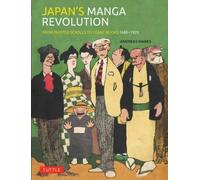 Japan's Manga Revolution : From Painted Scrolls to Comic Books 1680 -1920