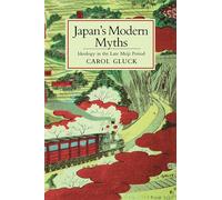 Japan's Modern Myths: Ideology In The Late Meiji Period (Studies Of The East Asian Institute): 1