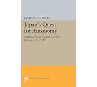 Japan's Quest for Autonomy: National Security and Foreign Policy, 1930-1938: 2249 (Princeton Legacy Library)