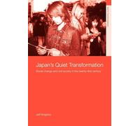 Japan's Quiet Transformation: Social Change and Civil Society in 21st Century Japan (Asia's Transformations)