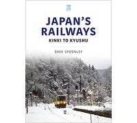 Japan's Railways: Kinki to Kyushu (World Railways Series)