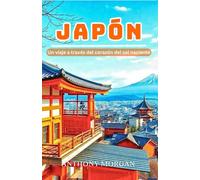 Japón Guía de viaje 2025: Un viaje a través del corazón del sol naciente
