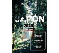 JAPÓN GUÍA DE VIAJE 2026: Itinerarios completos, restaurantes locales y rincones escondidos por todo Japón