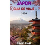 JAPÓN GUÍA DE VIAJE 2026: Una guía de viaje moderna para planificar un viaje inolvidable a Japón.