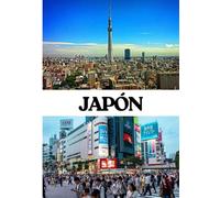 JAPÓN Guía de viajes 2026: Los mejores alojamientos, delicias culinarias, transporte eficiente, perspectivas culturales y atracciones imprescindibles de Tokio a Kioto.