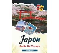 JAPON GUIDE DE VOYAGE 2026: Découvrez des joyaux cachés, des monuments historiques, des conseils de voyage et des vacances inoubliables