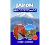 JAPON GUIDE DE VOYAGE 2026: Planification étape par étape d'un voyage pour la saison des cerisiers en fleurs, les itinéraires ferroviaires, les ... et les expériences gastronomiques régionales
