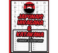 Japonais Hiragana et Katakana - Cahier d'écriture: Pour l'apprentissage de la langue et apprendre à écrire - Kanji - Kana