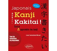 Japonais. Kanji kakitai ! Ecrire et apprendre les kanji - 3e édition