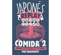 Japonés Replay Comida 2: Aprende 80 Palabras en 10 Rondas para Principiantes