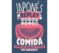 Japonés Replay Comida: Aprende 80 Palabras en 10 Rondas para Principiantes