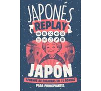 Japonés Replay Japón: Aprende 80 Palabras en 10 Rondas para Principiantes