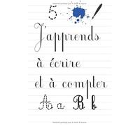 J'apprends à écrire et à compter.: Cahier d'écriture pour apprendre à écrire les lettres, des mots et les chiffres.