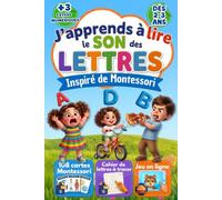 J'apprends à lire le son des lettres: Approche inspirée de la pédagogie Montessori, dès 2-3 ans, pour écouter, tracer et reconnaître chaque lettre en 10 minutes par jour