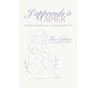 J'apprends à M'AIMER: Le cahier d'accompagnement pour les femmes qui ont oublié leur propre valeur