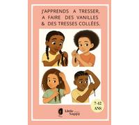 J'apprends à TRESSER, FAIRE DES VANILLES & NATTES COLLÉES de 7 à 12 ans -Tutoriels coiffures cheveux afro Little Nappy Hair: Little Nappy Hair ... les cheveux crépus et frisés des enfants !)