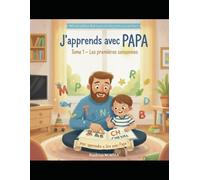 J'apprends avec PAPA - TOME 1 : Méthode Syllabique Illustrée pour Apprendre a Lire dès 5 ans | Livre Educatif CP-CE1 | Apprentissage de la Lecture (J'apprends à lire)