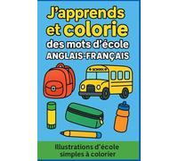 J'apprends et colorie des mots d'ecole, anglais-francais