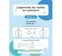 J'apprends les maths en coloriant: Niveau 13 - Les grands sauts du plus