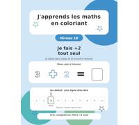 J'apprends les maths en coloriant: Niveau 18 - Je fais +2 tout seul