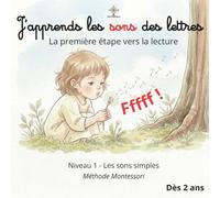 J'apprends les sons des lettres: La première étape vers la lecture - Niveau 1 : les sons simples - Méthode Montessori