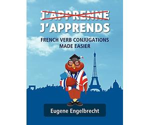 J'apprenne J'apprends: French Verb Conjugations Made Easier