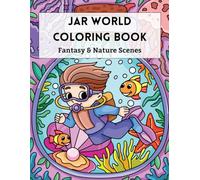 Jar World Coloring Book: Fun Animal, Fantasy & Nature Scenes Inside Jars, Easy Coloring Pages for Beginners Ages 6-10