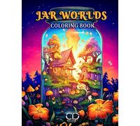 Jar worlds coloring book: the magical and mythic world inside of fantastic jars coloring book for adults
