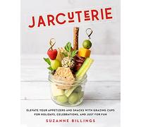 Jarcuterie: Elevate Your Appetizers and Snacks with Grazing Cups for Holidays, Special Occasions, and Just for Fun