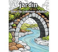 Jardín Libro De Colorear Adultos: Jardines Secretos y Encantos Florales y Rincones Pintorescos para Inspiración | 50 Motivos Con Hermosos Jardines
