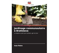 Jardinage communautaire à Bratislava: un espace ouvert pour penser, agir et vivre