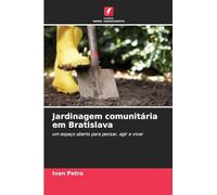 Jardinagem comunitária em Bratislava: um espaço aberto para pensar, agir e viver