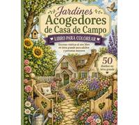 Jardines Acogedores de Casa de Campo Libro para Colorear: Escenas Rústicas al Aire Libre en Letra Grande para Adultos y Personas Mayores con Casas de ... Senderos, Pájaros y Paisajes Campestres