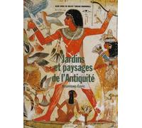 Jardins et paysages de l'Antiquité: Mésopotamie - Egypte