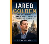 JARED GOLDEN: The Path Through Service and Leadership - From Service to Congress