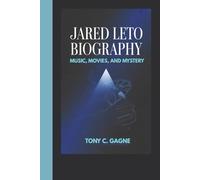 JARED LETO BIOGRAPHY: Music, Movies, And Mystery