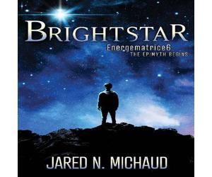 Jared N. Michaud Brightstar : Energematrice6 - The Epimyth Begins Paperback Book Jared N. Michaud Multicolor