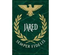 Jared: Roman Military Notebook for Jared - Semper Fidelis Gift for Veterans, Soldiers, Marines, or History Lovers - Personalized Ancient Rome Journal for Men