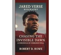 JARED VERSE: CHASING THE INVISIBLE DAWN A CHRONICLE OF UNBROKEN WILL