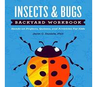 Jaret C. Daniels Insects & Bugs Backyard Workbook : Hands-on Projects, Quizzes, and Jaret C. Daniels Multicolor
