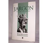 Jargon: Its Uses and Abuses (The Language Library)