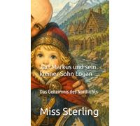 Jarl Markus und sein kleiner Sohn Logan: Das Geheimnis des Nordlichts