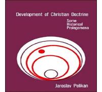 Jaroslav Pelikan Development of Christian Doctrine: Some Historical Prolegomena Jaroslav Pelikan Multicolor
