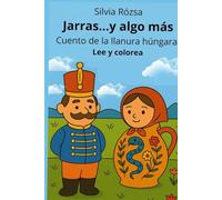 Jarras... y algo más: Cuento de la llanura húngara (Lee y colorea)