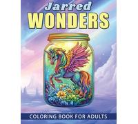 Jarred Wonders: Fantasy Creatures in Enchanted Jars - Adult Coloring Book
