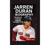 JARREN DURAN BIOGRAPHY: The Rise Of A Red Sox Modern Baseball Star