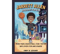 Jarrett Allen biography for kids: More Than a Basketball Star: The Kid Who Loved STEM and Soared