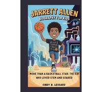 Jarrett Allen biography for kids: More Than a Basketball Star: The Kid Who Loved STEM and Soared