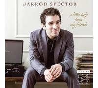 JARROD SPECTOR - Little Help from My Friends: Live at 54 Below
