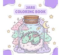 Jars Coloring Book: 50 Pages of Fantasy Jars, Enchanted Bottles, Potion Vials, Fairy Jars, Magical Creatures, Whimsical Collections - Relaxing and Fun Activity for Kids and Adults